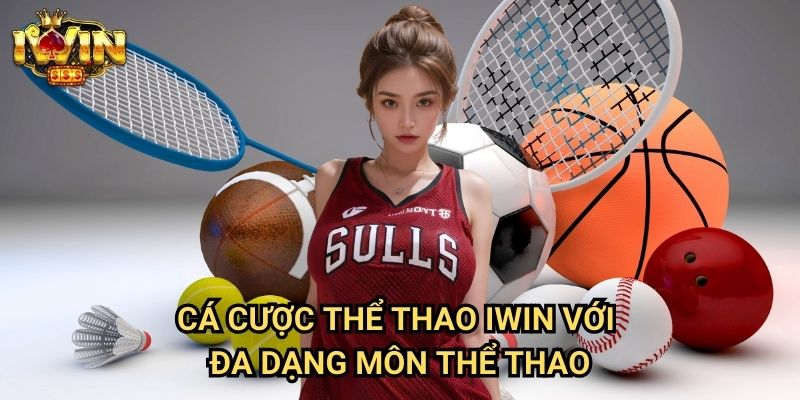 Cá cược thể thao Iwin - Trải Nghiệm Đặt Cược Đa Dạng Và Hấp Dẫn 2 Cá cược thể thao Iwin Với Đa Dạng Môn Thể Thao