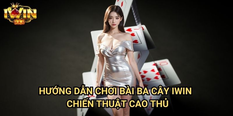 Hướng dẫn chơi bài ba cây Iwin: Nghệ thuật chiến thắng trong trò chơi dân gian 3 Hướng dẫn chơi bài ba cây Iwin - Chiến thuật cao thủ
