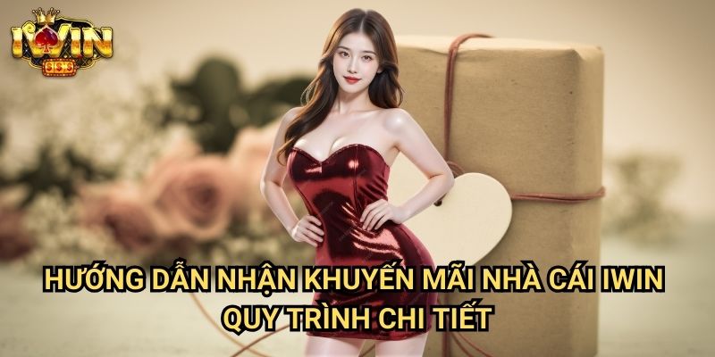 Hướng dẫn nhận khuyến mãi nhà cái Iwin: Tối đa hóa giá trị từ các ưu đãi hấp dẫn 3 Hướng dẫn nhận khuyến mãi nhà cái Iwin - Quy trình chi tiết
