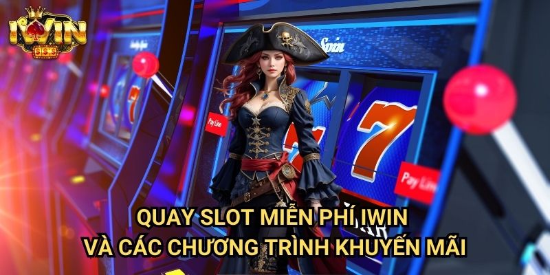 Quay slot miễn phí Iwin - Khám Phá Cơ Hội Trúng Thưởng Không Tốn Tiền 2 Quay slot miễn phí Iwin Và Các Chương Trình Khuyến Mãi