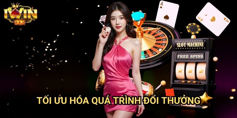 Slot đổi thưởng tại Iwin - Hệ Thống Đổi Quà Và Rút Tiền Nhanh Chóng 3 Tối Ưu Hóa Quá Trình Đổi Thưởng