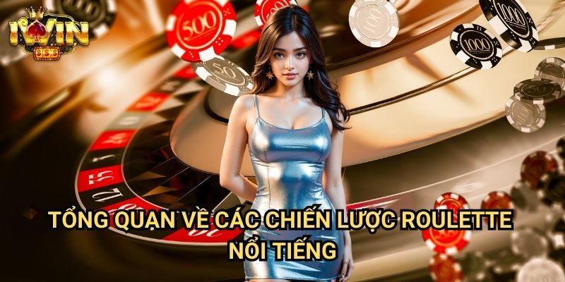 Cách thắng lớn khi chơi roulette Iwin: Chiến lược đặt cược tối ưu tỷ lệ thắng 2 Tổng quan về các chiến lược roulette nổi tiếng