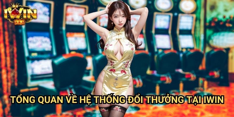 Slot game đổi thưởng nhanh nhất Iwin: Rút tiền tức thời sau mỗi chiến thắng 2 Tổng quan về hệ thống đổi thưởng tại Iwin