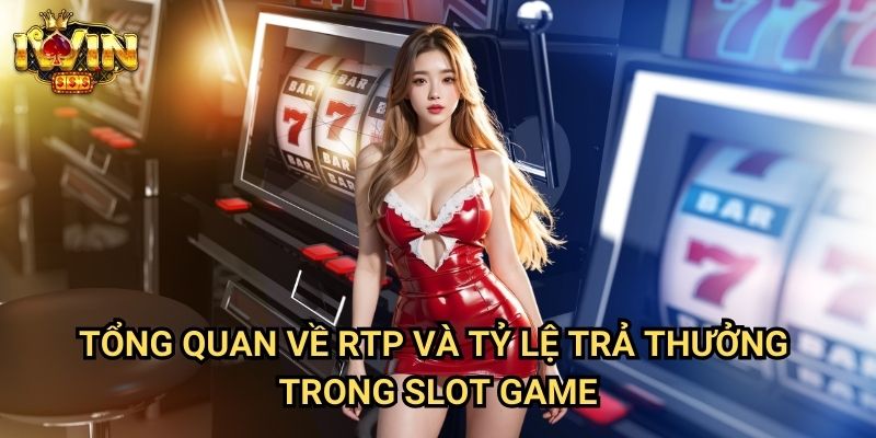 Cách chọn slot có tỷ lệ cao Iwin: Phương pháp tìm game slot sinh lời nhất 2 Tổng quan về RTP và tỷ lệ trả thưởng trong slot game